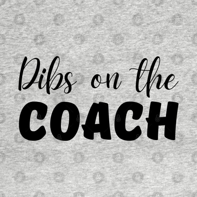 Dibs on the Coach by mdr design